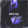 Astray - Single album lyrics, reviews, download