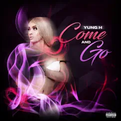 Come & Go - Single by Yung H album reviews, ratings, credits