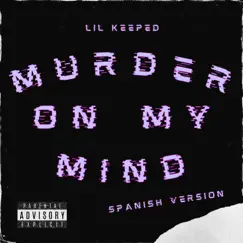 Murder On My Mind (Spanish Version) - Single by Lil Keeped album reviews, ratings, credits