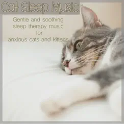 Cat Sleep Music: Gentle and Soothing Sleep Therapy Music for Anxious Cats and Kittens by RelaxMyCat, Cat Music Dreams & Kitten Music Therapy album reviews, ratings, credits