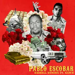 Pablo Escobar (feat. Raw - B) - Single by Darrell Dominic album reviews, ratings, credits