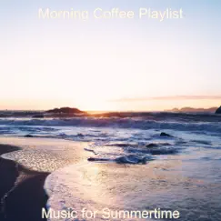 Music for Summertime by Morning Coffee Playlist album reviews, ratings, credits