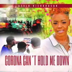 Corona Can't Hold Me Down - Single by Keyla Richardson album reviews, ratings, credits
