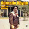 Cornelio Reyna Canta Con Mariachi album lyrics, reviews, download