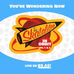 You're Wondering Now (Live In Buenos Aires) - Single by The Skatalites album reviews, ratings, credits