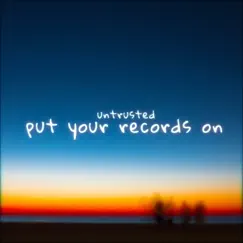 Put Your Records On - Single by Untrusted, 11:11 Music Group & Sølace album reviews, ratings, credits