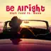 Be Alright (feat. Maya) [DJ Strobe Remix] mp3 download