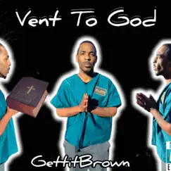 Vent to God - Single by GettitBrown album reviews, ratings, credits