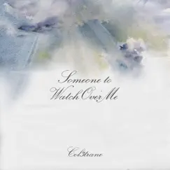 Someone to Watch Over Me - Single by Col3trane album reviews, ratings, credits
