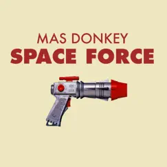 Space Force - Single by Mas Donkey album reviews, ratings, credits