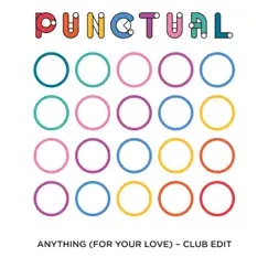 Anything (For Your Love) [Club Edit] - Single by Punctual album reviews, ratings, credits