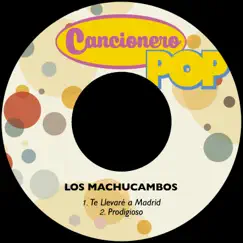Te Llevaré a Madrid / Prodigioso - Single by Los Machucambos album reviews, ratings, credits