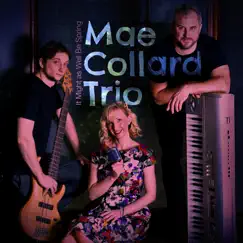 It Might as Well Be Spring by Mae Collard Trio album reviews, ratings, credits