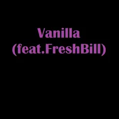 Vanilla (feat. Freshbill) - Single by DevSev album reviews, ratings, credits