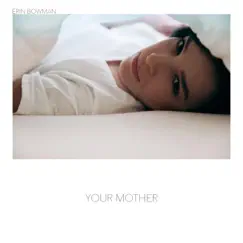 Your Mother - Single by Erin Bowman album reviews, ratings, credits