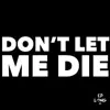 Don't Let Me Die (feat. Mario Brown) - Single album lyrics, reviews, download