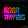 Good Things (feat. Kyan) song lyrics