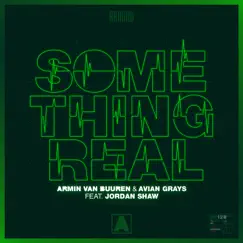 Something Real (feat. Jordan Shaw) - Single by Armin van Buuren & AVIAN GRAYS album reviews, ratings, credits