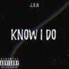 Know I Do - Single album lyrics, reviews, download