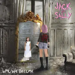 Who We Become - EP by Jack and Sally album reviews, ratings, credits