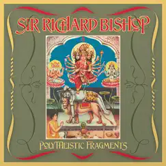 Polytheistic Fragments by Sir Richard Bishop album reviews, ratings, credits