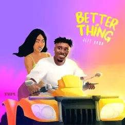 Better Thing - Single by Jeff Akoh album reviews, ratings, credits