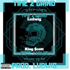 Time 2 Grind (feat. King $cott) - Single by Seth Ludwig album reviews, ratings, credits