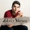 Lutas e Vitórias (feat. Eliana Ribeiro) - Single album lyrics, reviews, download