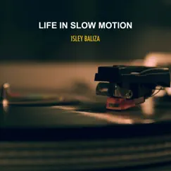Life in Slow Motion - Single by Isley Baliza album reviews, ratings, credits