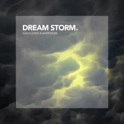Dream Storm by Rain Sounds & White Noise album reviews, ratings, credits