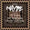 Maybe (feat. Pj Vegas, MC Redcloud & Crystle Lightning) - Single album lyrics, reviews, download