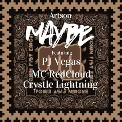 Maybe (feat. Pj Vegas, MC Redcloud & Crystle Lightning) Song Lyrics