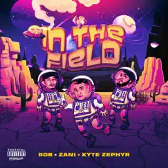 In the Field (feat. Rob & Kyte Zephyr) - Single by Zani album reviews, ratings, credits