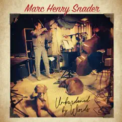 Unburdened by Words by Marc Henry Snader album reviews, ratings, credits
