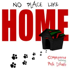 No Place Like Home (feat. Phife Dawg) - Single by Consequence album reviews, ratings, credits
