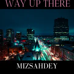 Way Up There - EP by Mizsahdey album reviews, ratings, credits