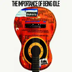 The Importance Of Being Idle - Single by Oasis album reviews, ratings, credits