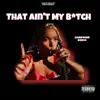 That Ain't My Bitch - Single album lyrics, reviews, download