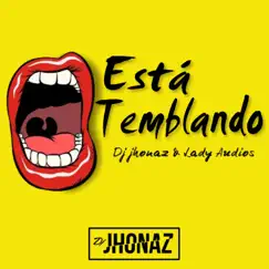 Está Temblando (feat. Lady Audios) - Single by Dj Jhonaz album reviews, ratings, credits