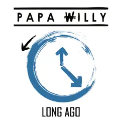 Long Ago - Single by Papa Willy album reviews, ratings, credits