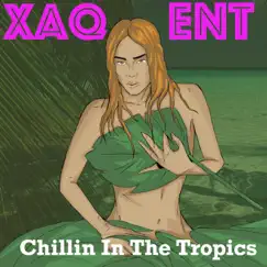 Chillin' in the Tropics - Single by Xaq ENT album reviews, ratings, credits