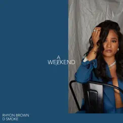 WEAKEND (feat. D Smoke) - Single by Rhyon Brown album reviews, ratings, credits