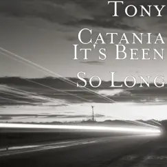 It's Been So Long - Single by Tony Catania album reviews, ratings, credits