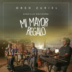 Mi Mayor Regalo - Single by Obed Zuriel album reviews, ratings, credits