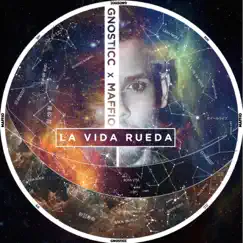 La Vida Rueda (feat. Maffio) - Single by Gnosticc album reviews, ratings, credits