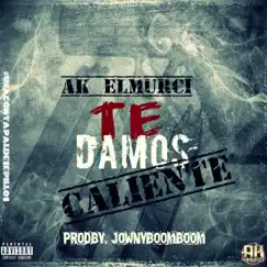 Te Damos Caliente - Single by Akpr album reviews, ratings, credits