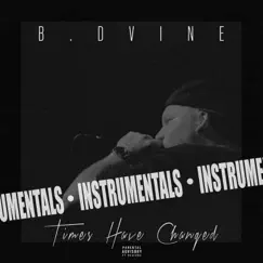 Times Have Changed (Instrumentals) [Instrumental] - EP by B Dvine album reviews, ratings, credits