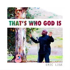 That's Who God Is - Single by Eric Lige album reviews, ratings, credits