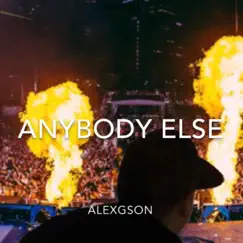 Anybody Else - Single by Alexgson album reviews, ratings, credits