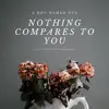 Nothing Compares 2u - Single album lyrics, reviews, download